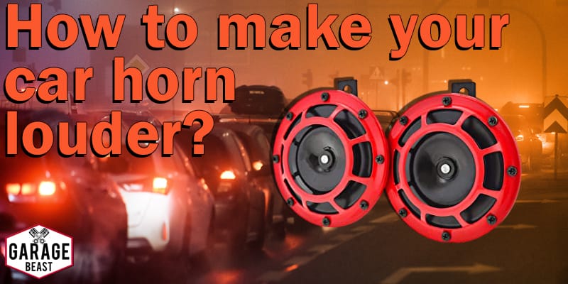 How to make your car horn louder - GARAGE BEAST